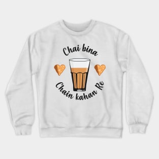 Chai Bina Chain Kahan Hindi Quote Tea Glass Samosa Chutney Crewneck Sweatshirt